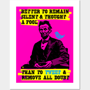 Better to remain silent and thought a fool than to Tweet and remove all doubt Posters and Art